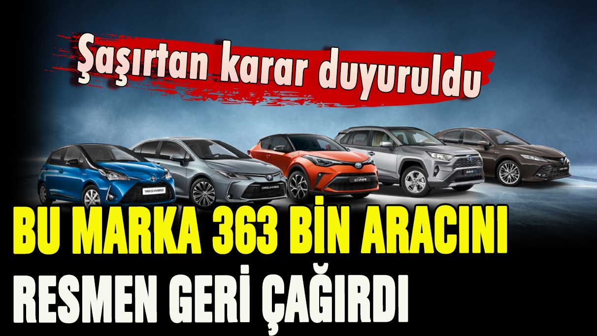 Bu marka 363 bin aracını geri çağırdı