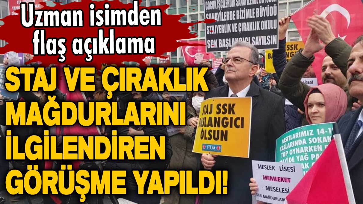 Milyonlar sevindirecek haberi bekliyor! Staj ve çıraklık mağdurlarını ilgilendiren görüşme yapıldı! Uzman isimden flaş açıklama