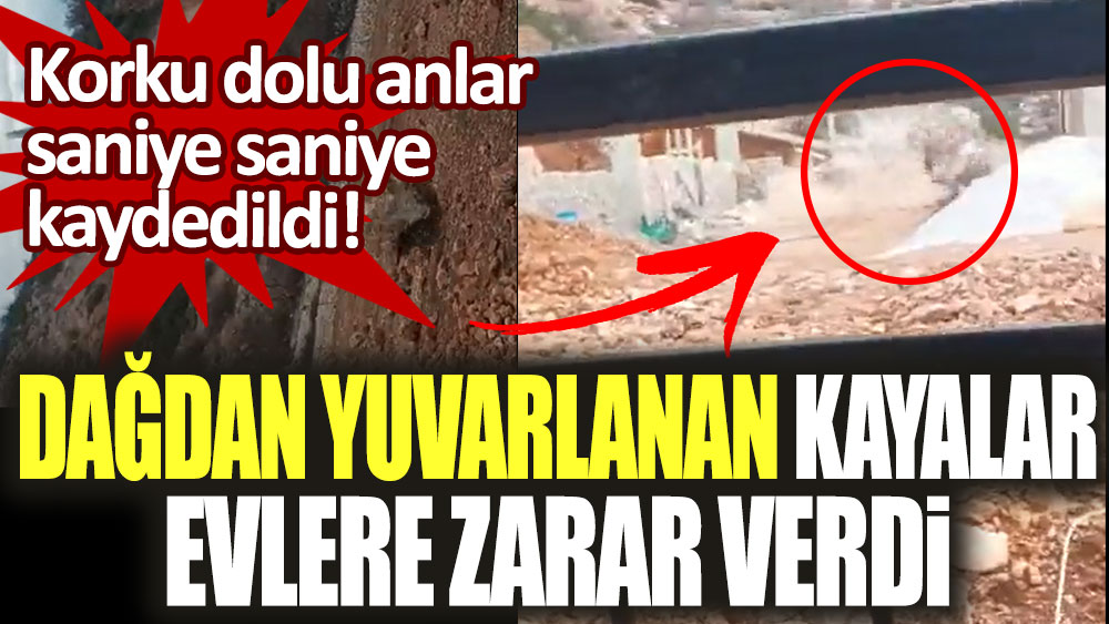 Korku dolu anlar! Dağdan ayrılarak yuvarlanan kayalar evlere zarar verdi: O anlar saniye saniye görüntülendi