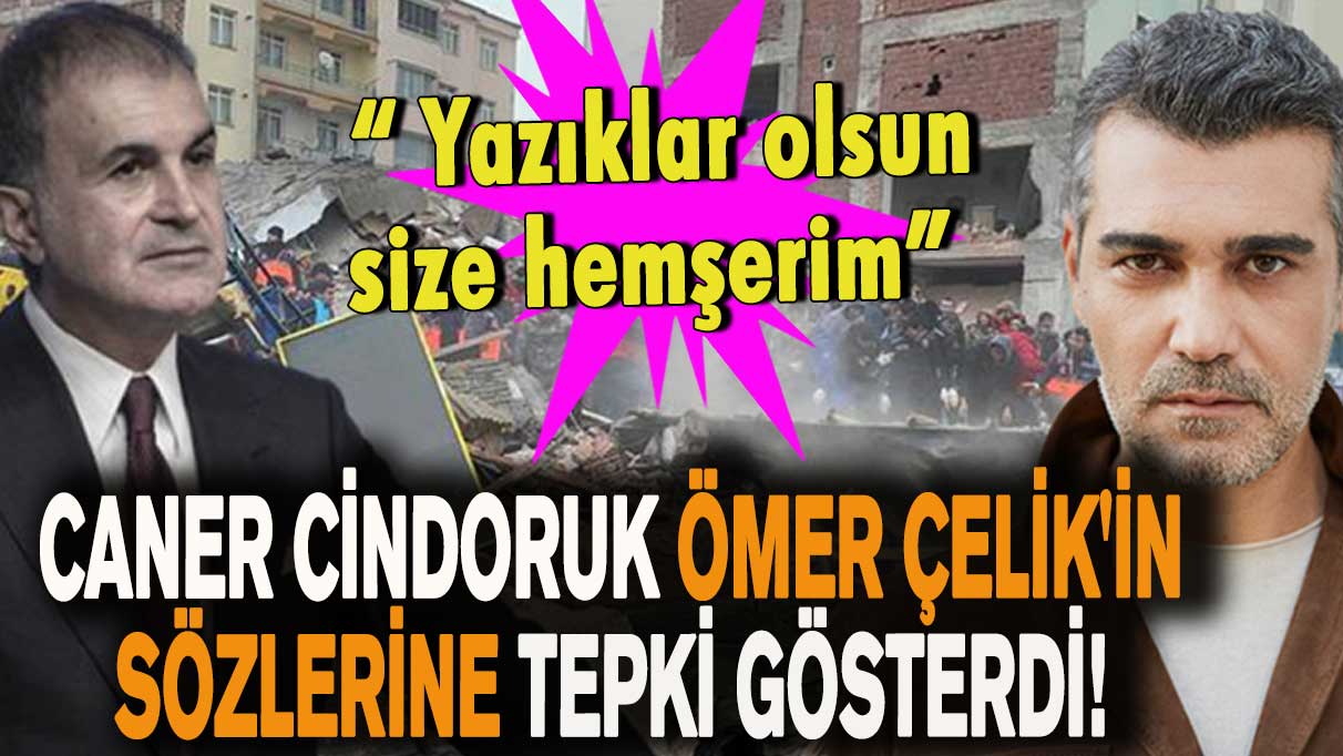 Caner Cindoruk Ömer Çelik'in sözlerine tepki gösterdi!