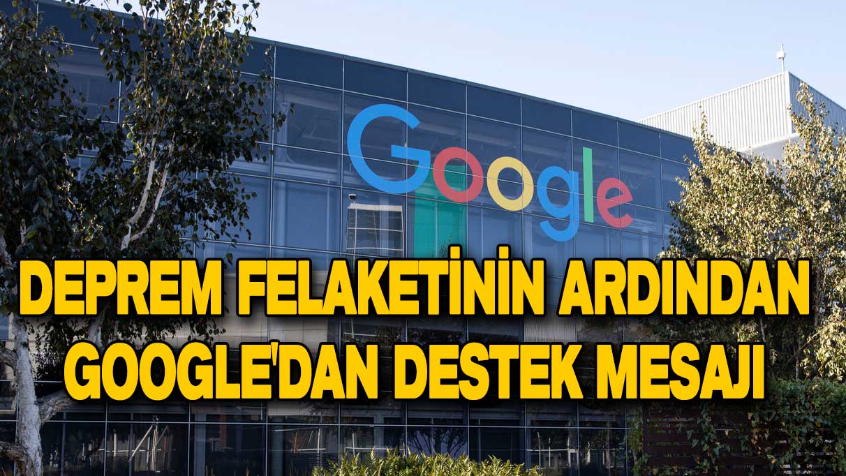 Deprem felaketinin ardından Google'dan destek mesajı