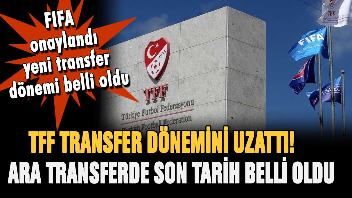 TFF açıkladı: Transfer ve tescil dönemi uzatıldı