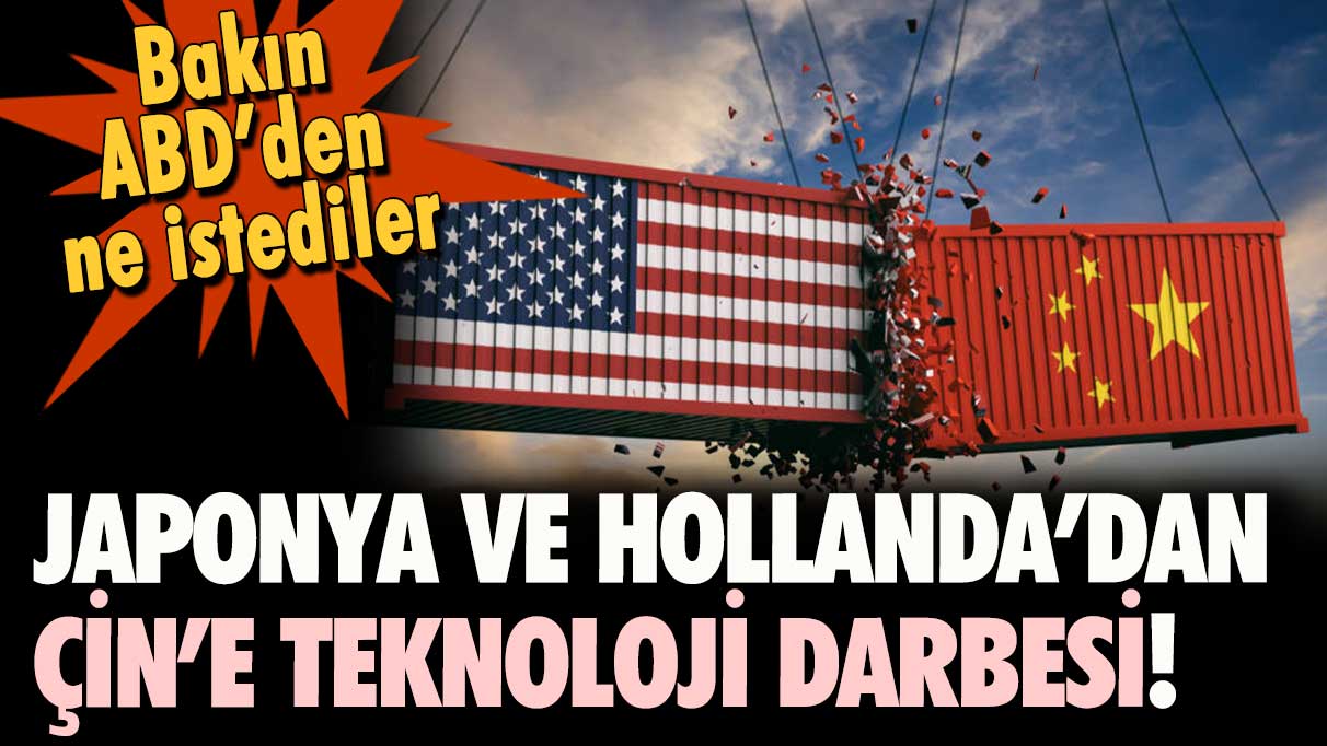 Japonya ve Hollanda'dan Çin'e teknoloji darbesi: ABD'den bunu istediler!