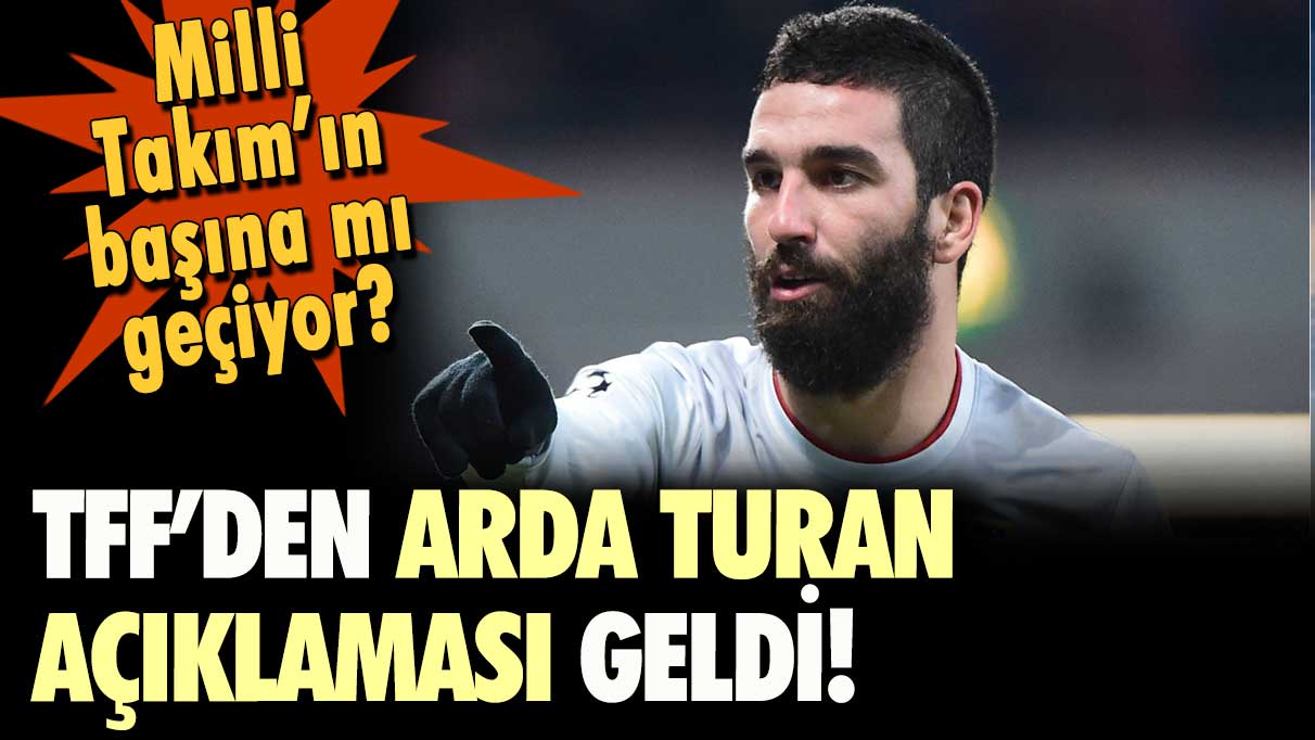 Milli Takım'ın başına mı geçiyor? TFF'den Arda Turan açıklaması