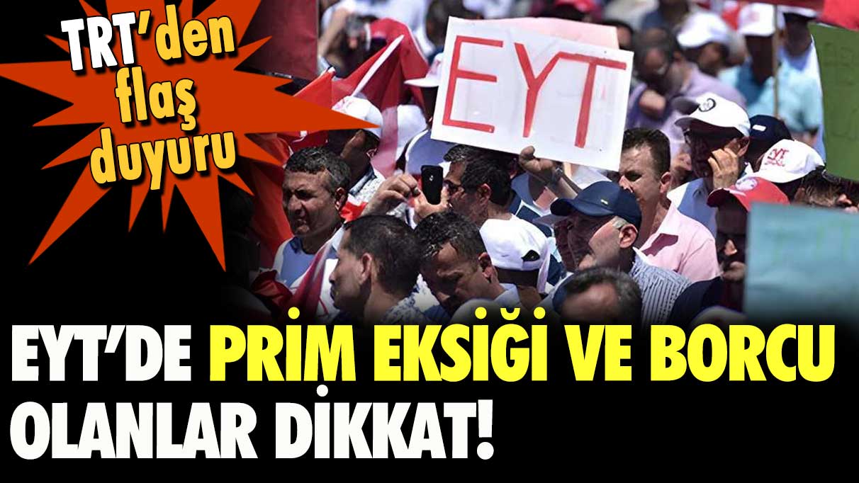 TRT duyurdu: EYT borçları hakkında flaş karar!