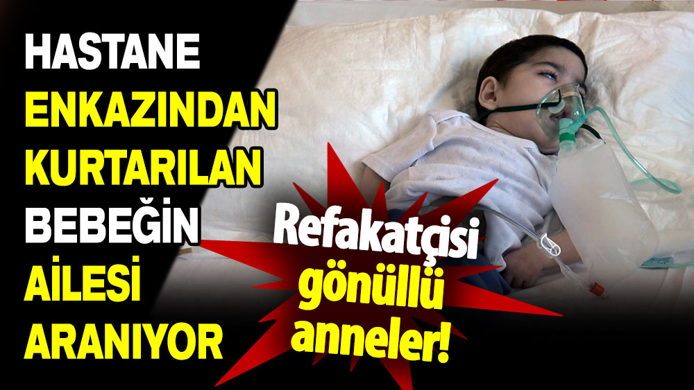 Refakatçisi gönüllü anneler: Hastane enkazından kurtarılan bebeğin ailesi aranıyor!