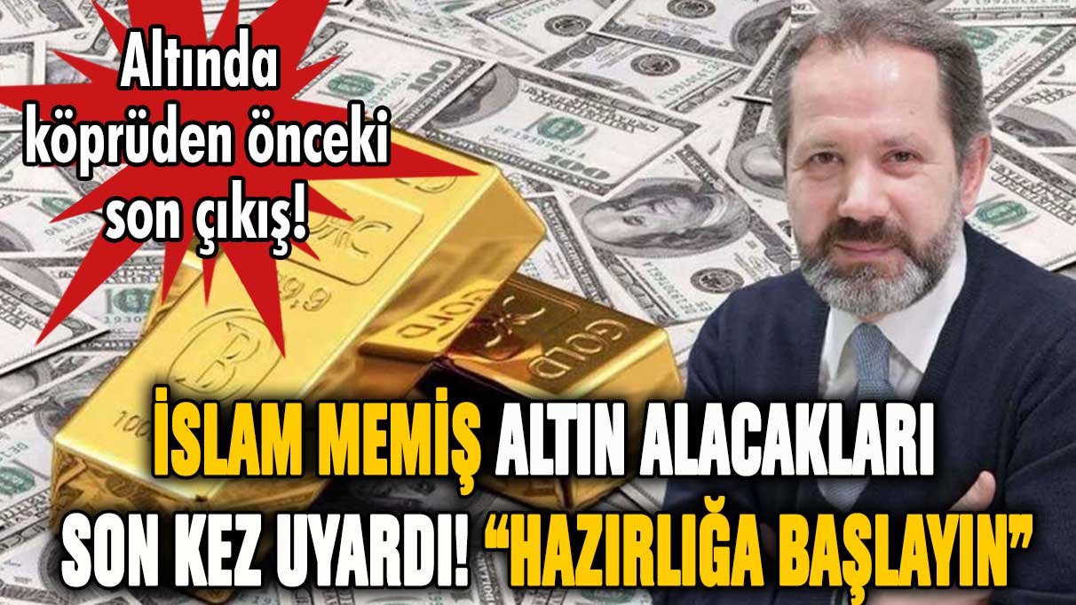 İslam Memiş'ten altın sahiplerine son uyarı! Hazırlığa başlayın