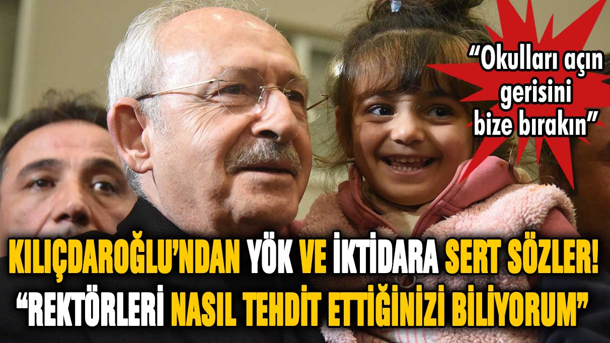 Kılıçdaroğlu'ndan YÖK ve iktidara zehir gibi sözler: "Derhal üniversiteleri açın"