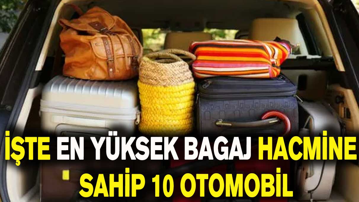 İşte en yüksek bagaj hacmine sahip 10 otomobil