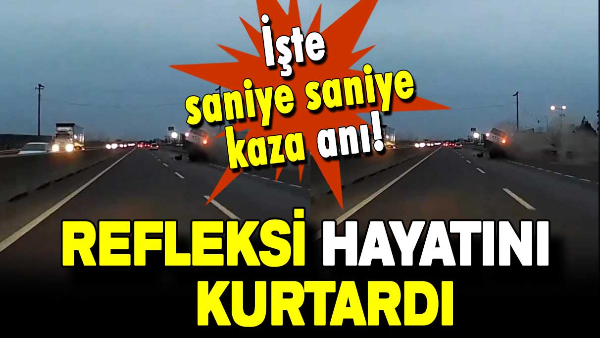 Refleksi hayatını kurtardı: İşte o anlar!