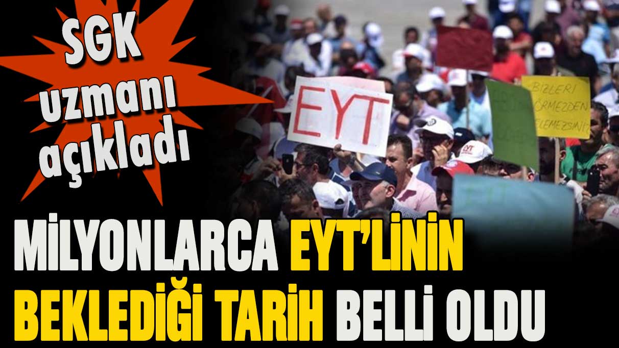 EYT'li milyonları etkiliyor: SGK uzmanı beklenen tarihi sonunda açıkladı