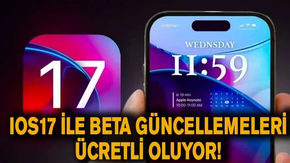 IOS17 ile beta güncellemeleri ücretli oluyor