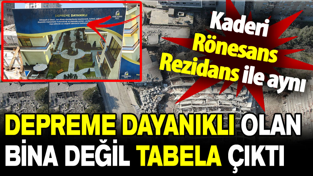 Kaderi Rönesans Rezidans ile aynı: Depreme dayanıklı olan sadece tabela çıktı!