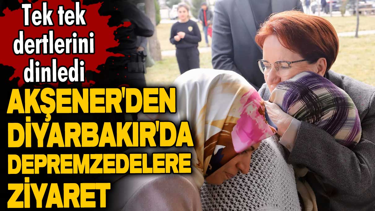 Meral Akşener'den Diyarbakır'da depremzedelere ziyaret