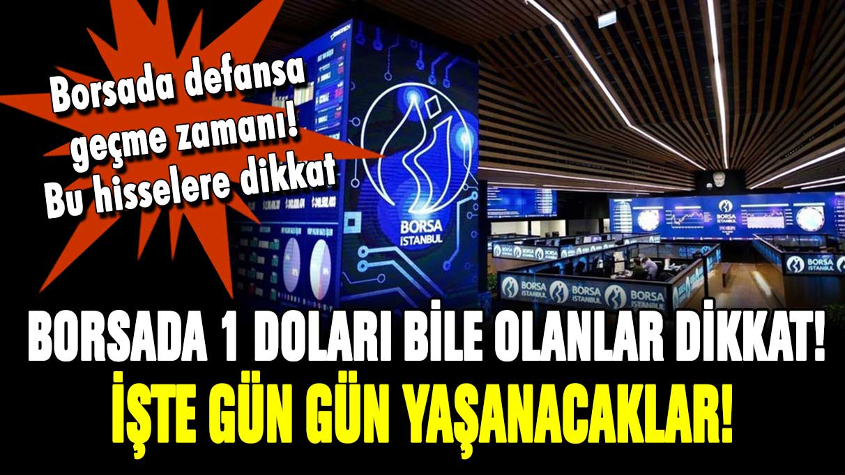 Borsada 1 doları bile olanlar dikkat! İşte gün gün yaşanacaklar