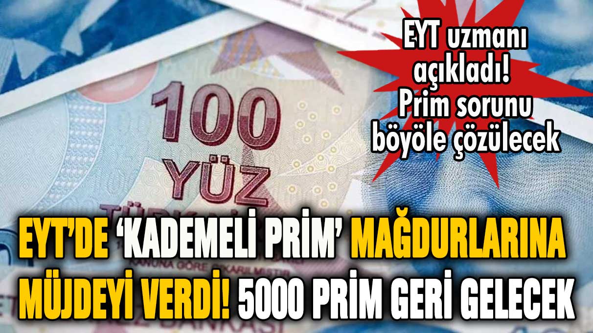 EYT'de kademeli prim mağdurlarına müjde! 5000 prim günü hakkında şok iddia