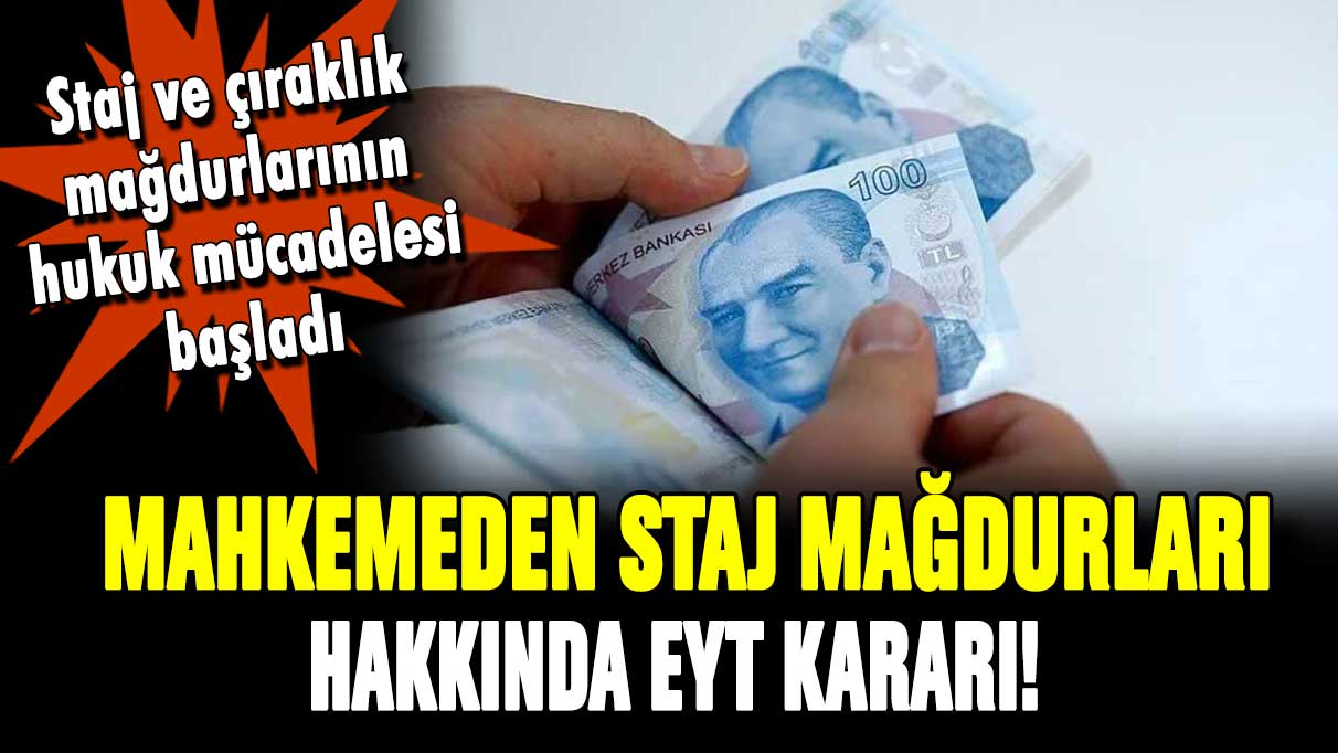 Mahkemeden staj mağdurları hakkında EYT kararı! Emeklilik için örnek teşkil edecek