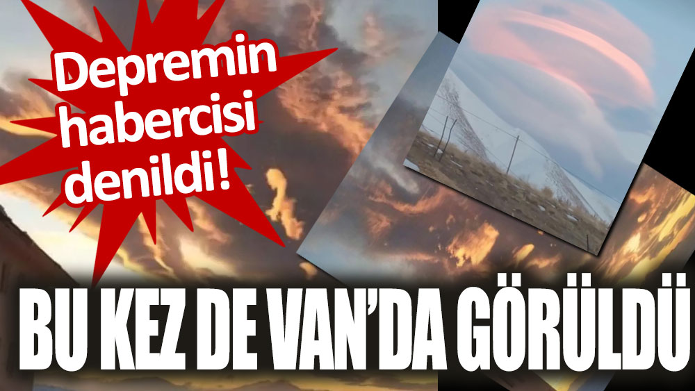 Bu kez Van semalarında görüldü: 'Depremin habercisi' denildi!