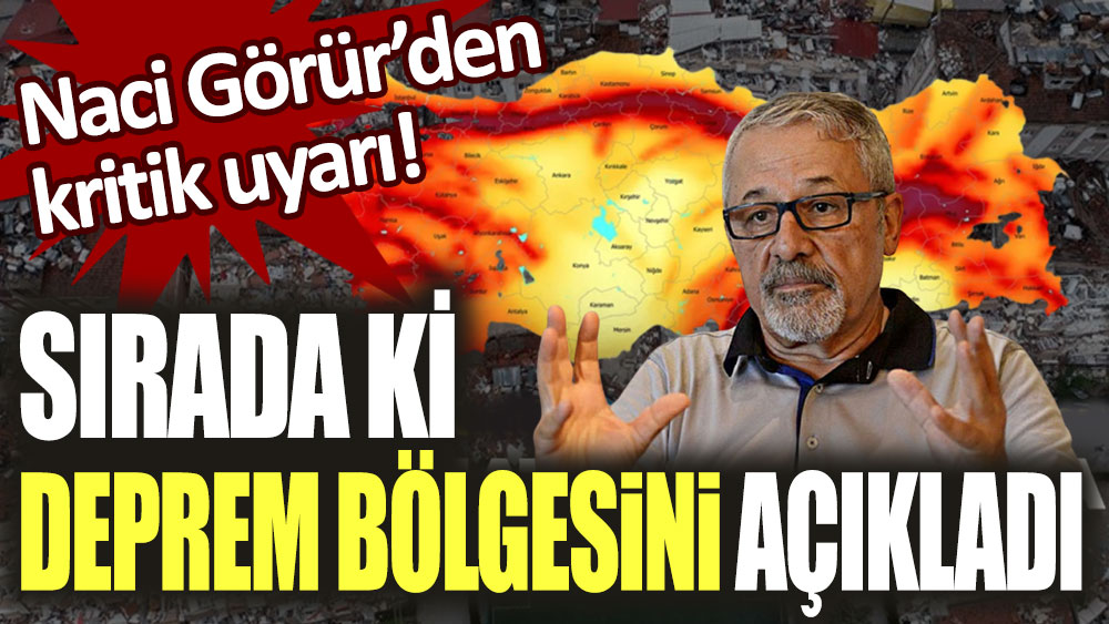 Naci Görür'den kritik uyarı! Sıradaki deprem yerini açıkladı