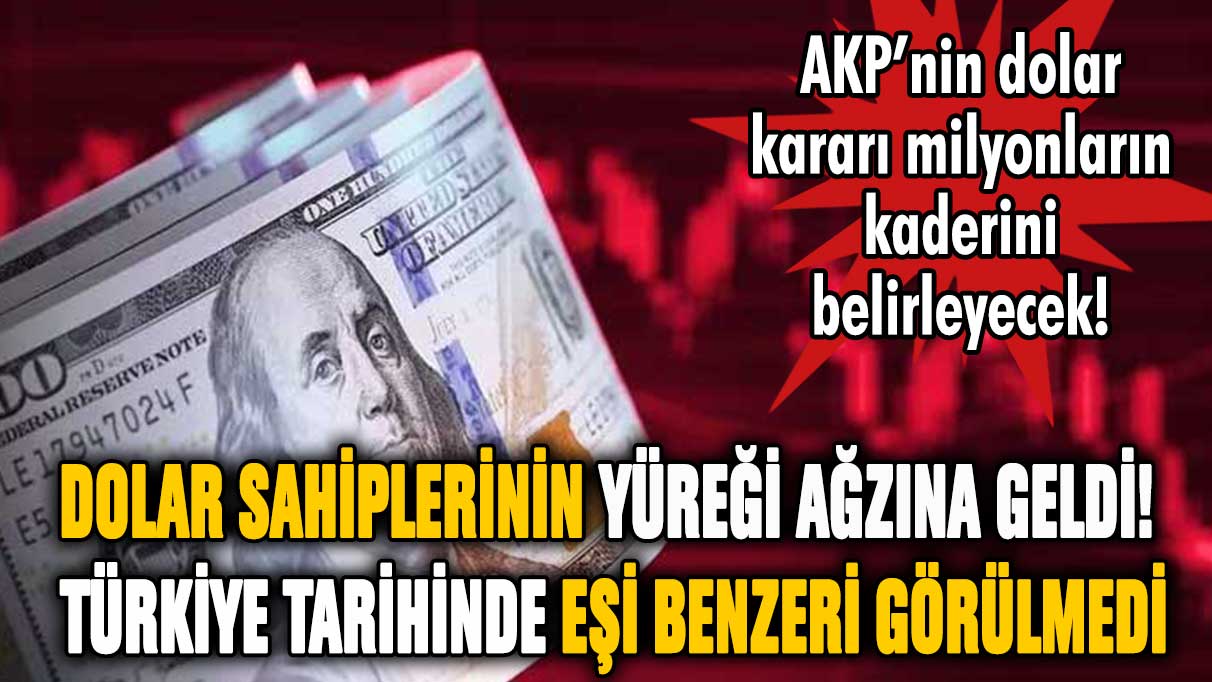 Dolar sahiplerinin yüreği ağzına geldi! Türkiye tarihinde eşi benzeri görülmedi