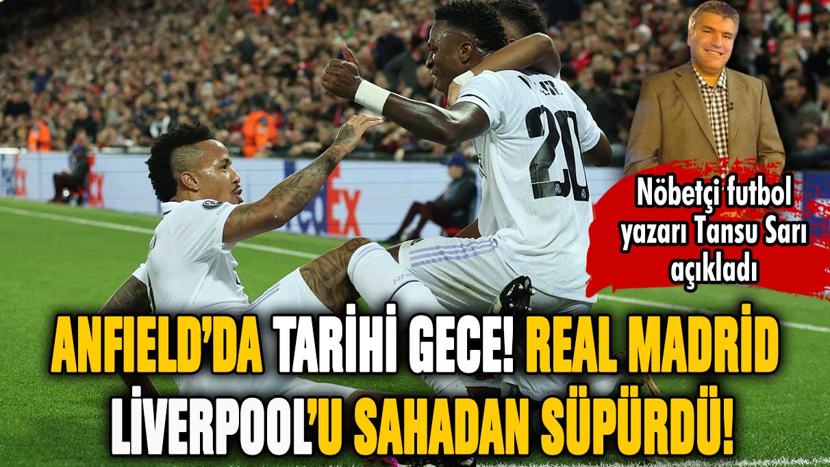 Real Madrid'den Anfield'da tarihi skor! Liverpool'u sahaya gömdüler