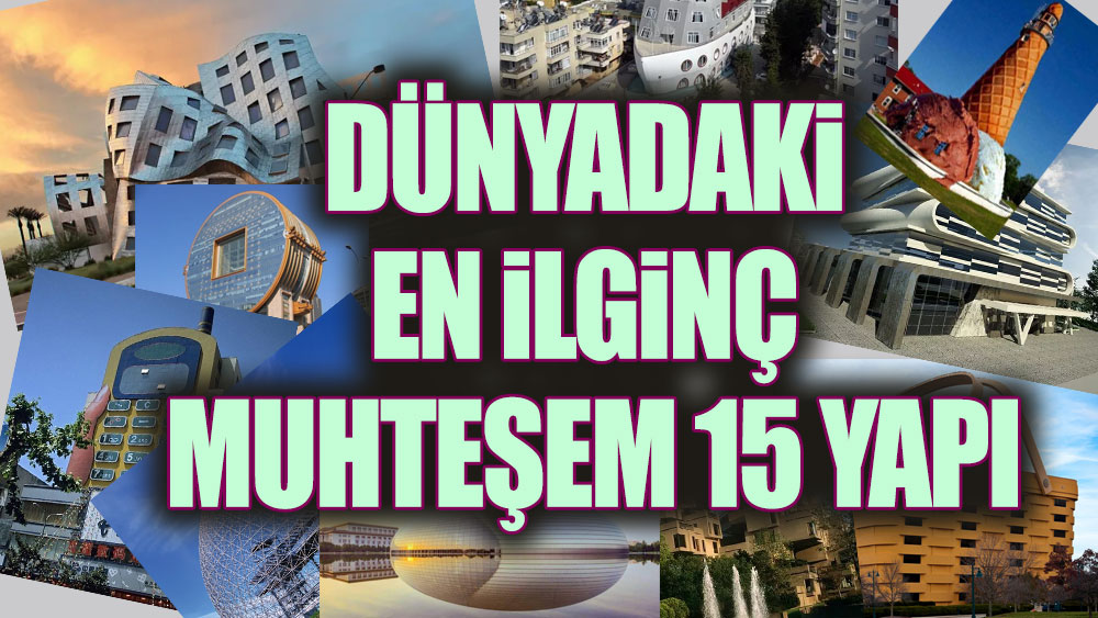 İşte Dünyada tasarımıyla oldukça dikkat çekici 15 yapı