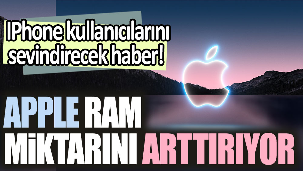 iPhone kullanıcılarını sevindirecek haber: Apple'dan RAM miktarını arttırma kararı