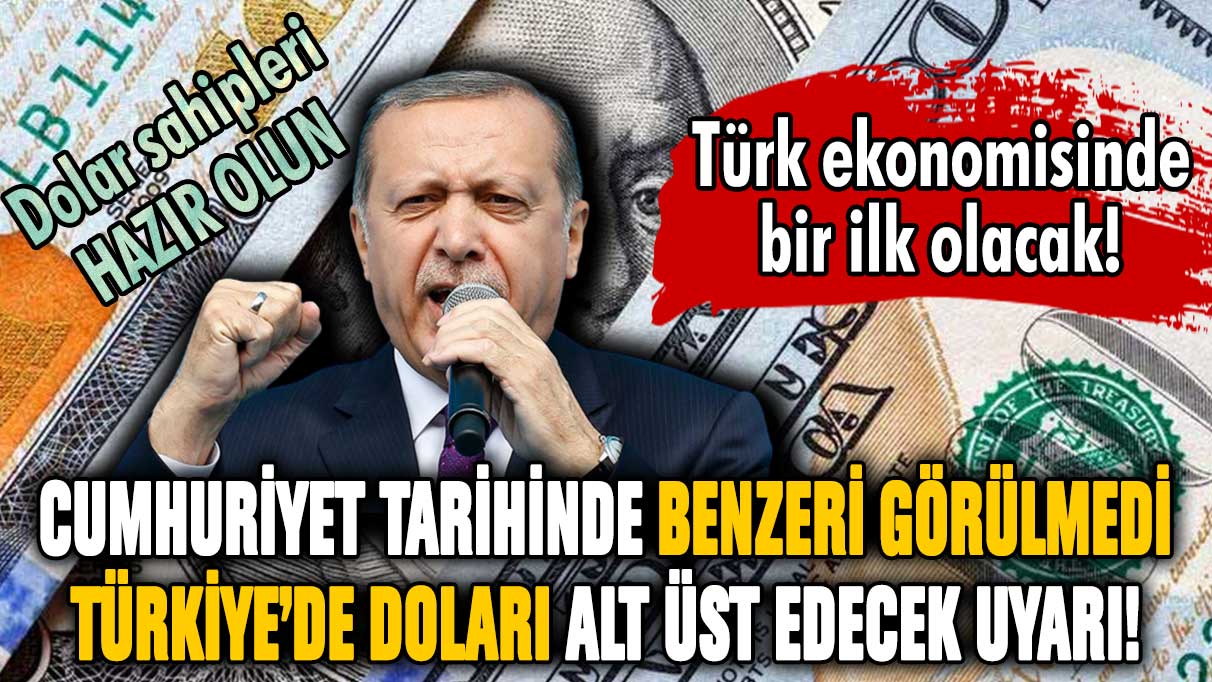 Cumhuriyet tarihinde bir ilk yaşanacak! Doları alt üst edecek uyarı geldi