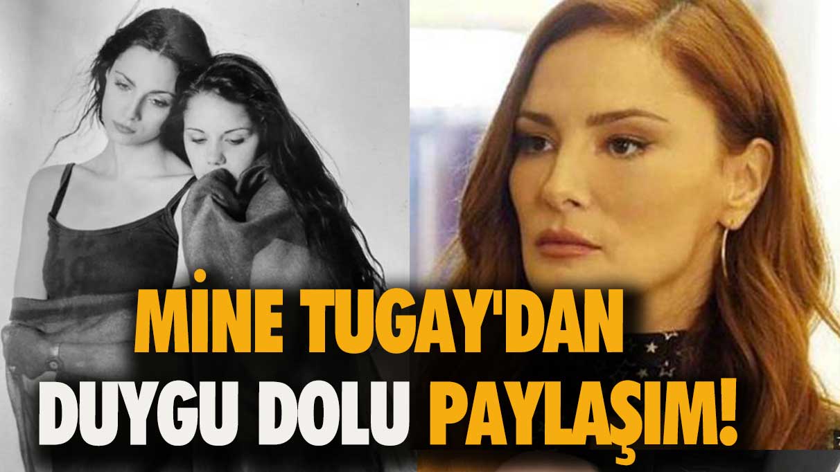 Mine Tugay'dan duygu dolu paylaşım!