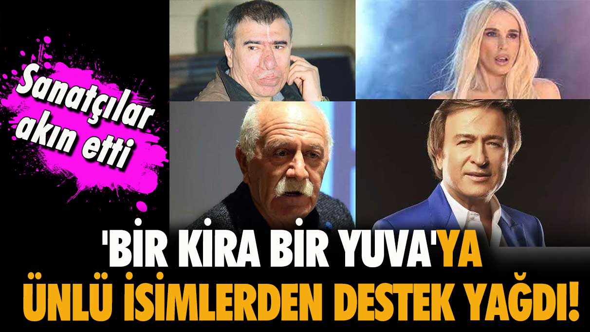 'Bir Kira Bir Yuva'ya ünlü isimlerden destek yağdı!