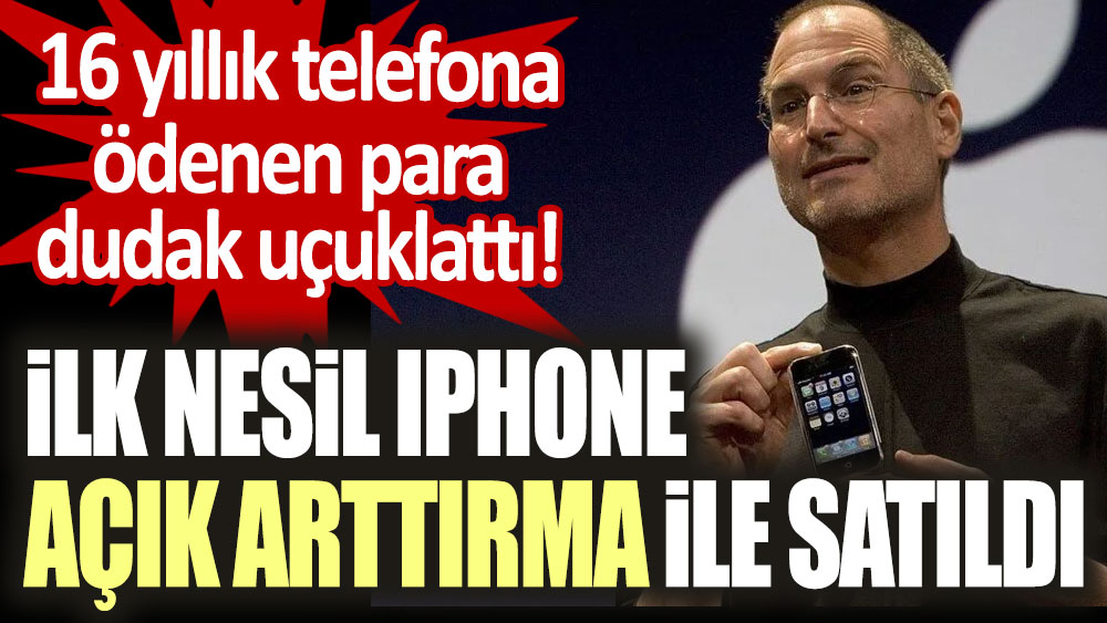 16 yıllık telefona ödenen para dudak uçuklattı: İlk nesil IPhone açık arttırmada satıldı