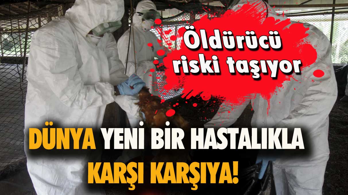 Dünya yeni bir hastalıkla karşı karşıya! Öldürücü risk taşıyor