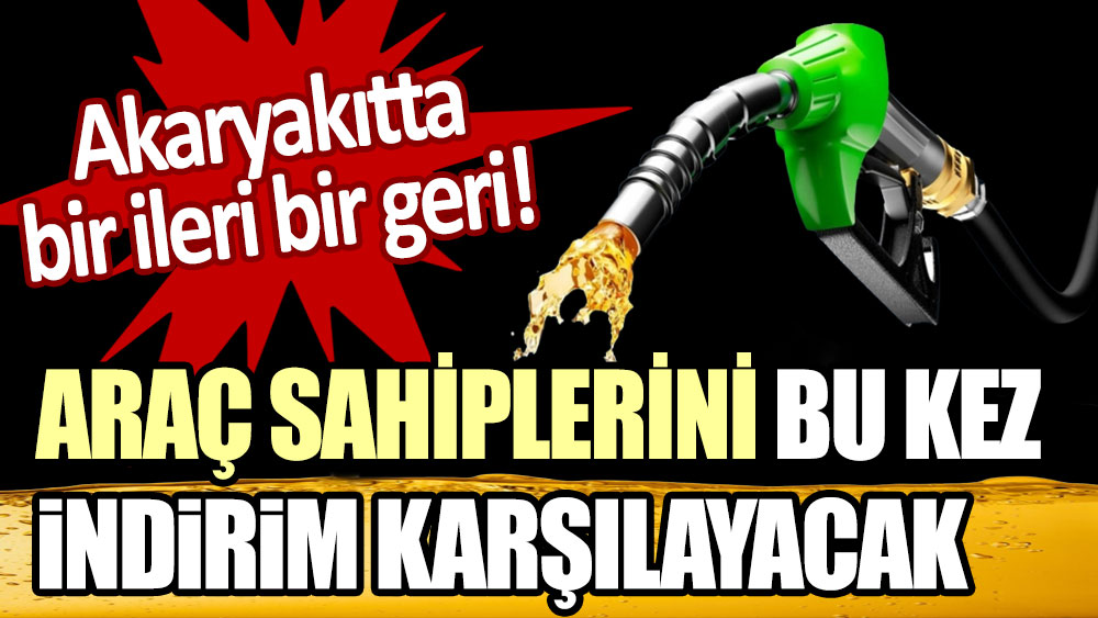 Akaryakıtta bir ileri bir geri: Araç sahiplerini bu kez indirim karşılayacak