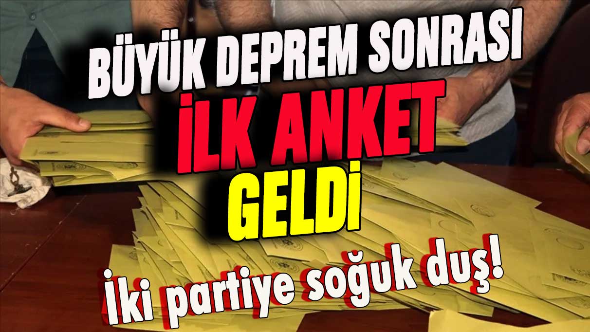 Deprem sonrası ilk anket açıklandı: İki partiye soğuk duş!