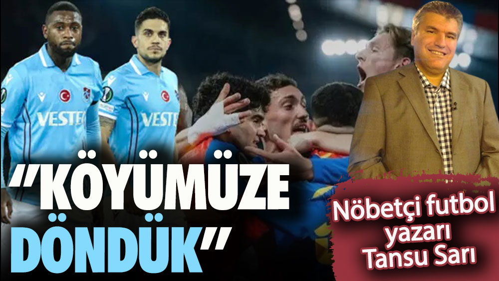 Tansu Sarı yazdı: Köyümüze döndük