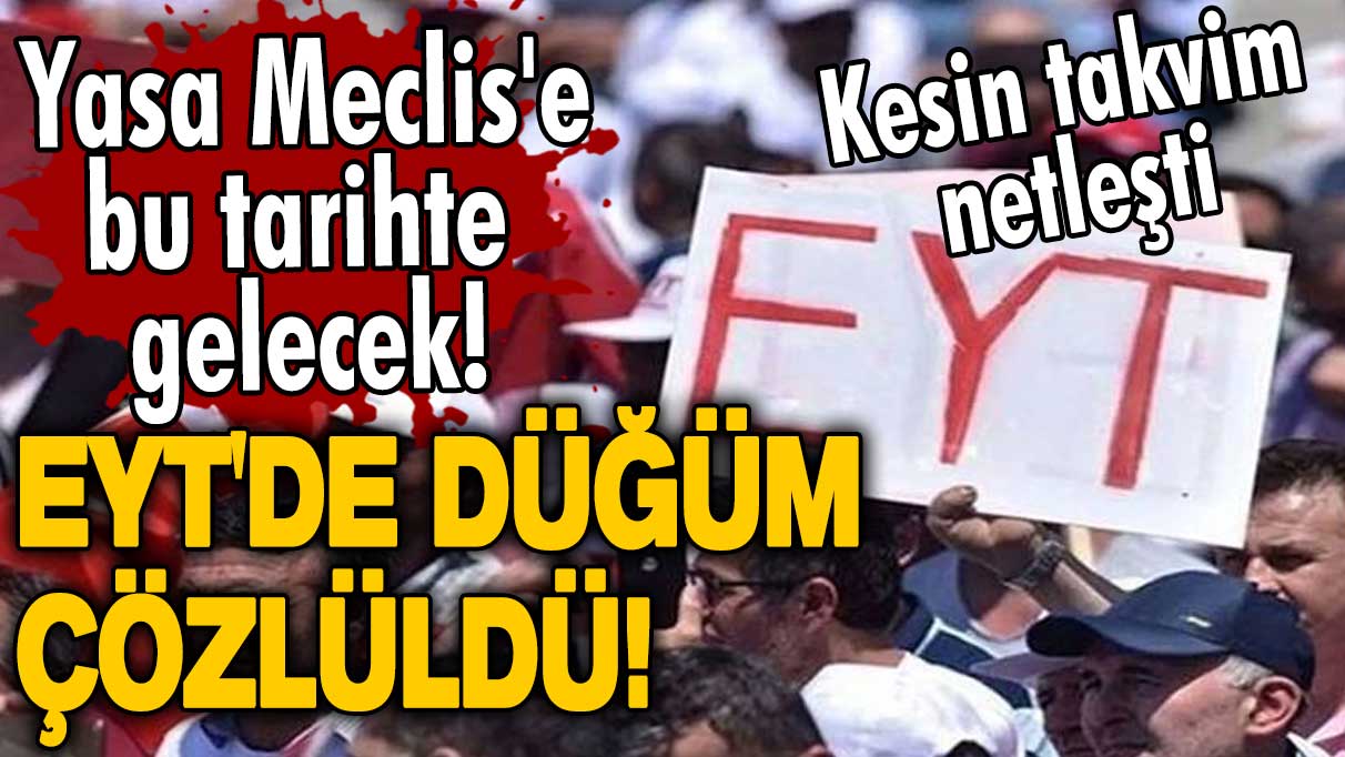 EYT'de düğüm çözüldü! Kesin takvim netleşti! Yasa Meclis'e bu tarihte gelecek!