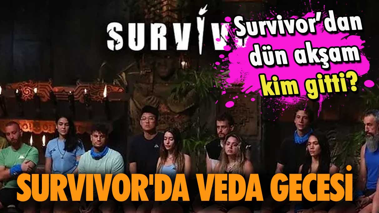 Survivor’dan dün akşam kim gitti? Survivor'da üzücü veda gecesi