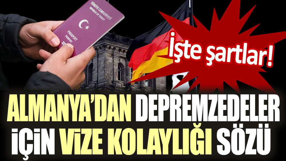 Almanya'dan depremzedeler için vize kolaylığı sözü! İşte şartlar...