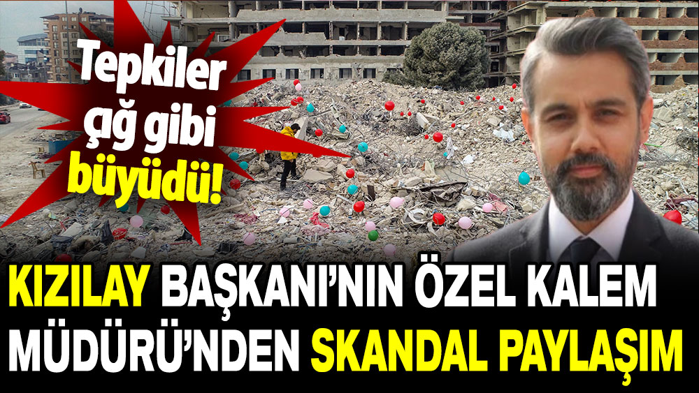 Kızılay Başkanı’nın Özel Kalem Müdürü’nden skandal paylaşım!