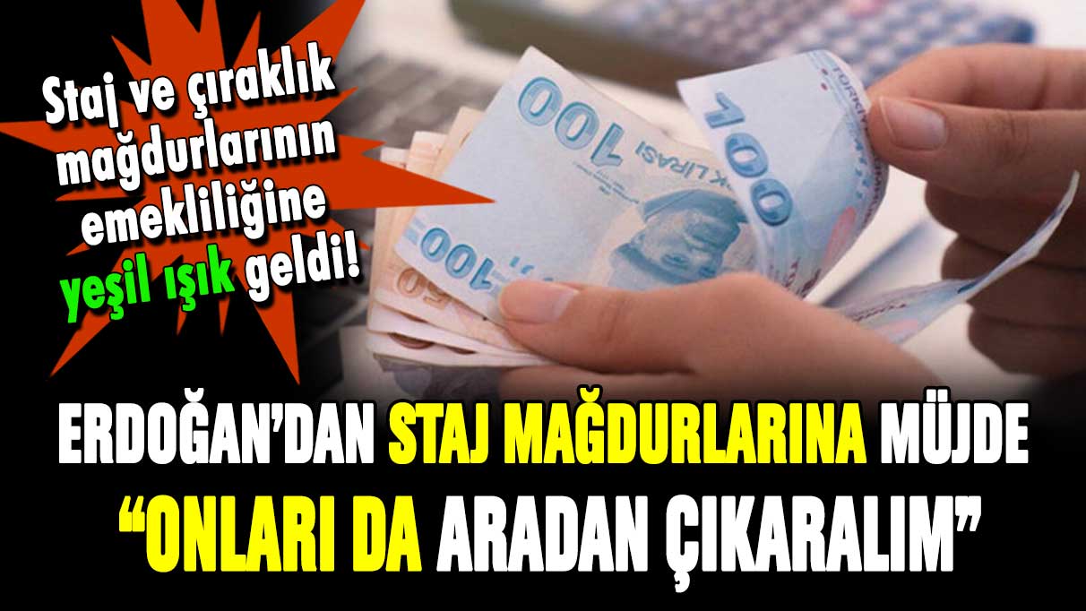 Erdoğan'dan staj ve çıraklık mağdurlarına EYT müjdesi! Sigorta girişleri sayılacak