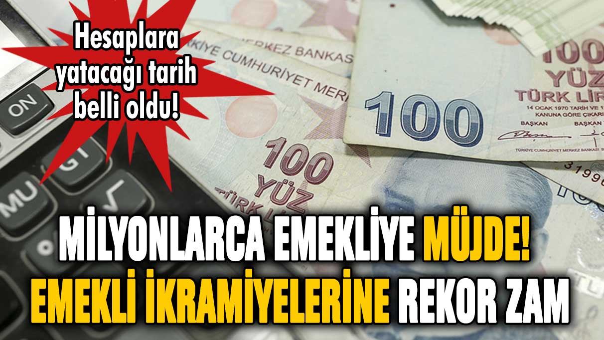 Emekli ikramiyelerine rekor zam! Hesaplara yatacağı tarih belli oldu