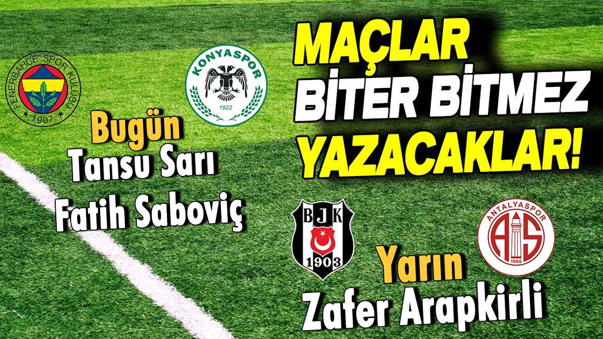 Süper Lig heyecanı Günboyu'nda! Maçlar biter bitmez yazacaklar