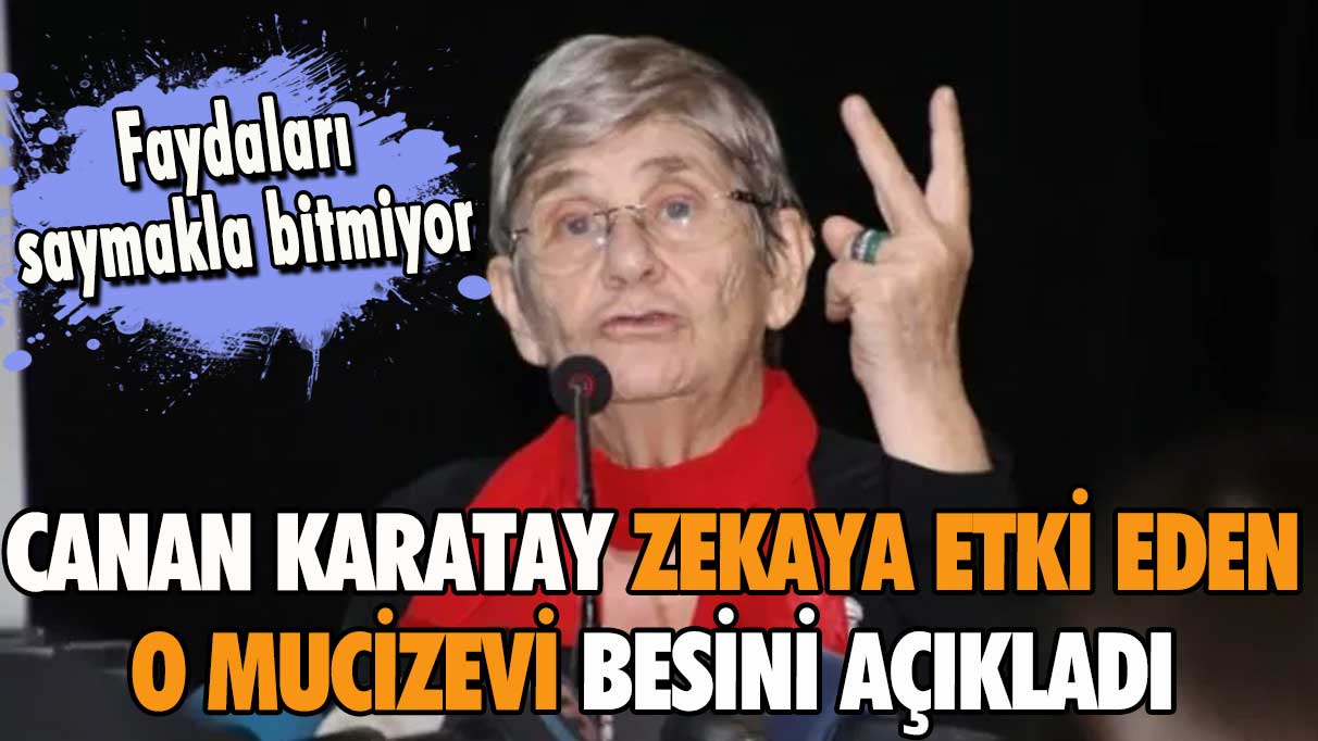 Canan Karatay zekaya etki eden o mucizevi besini açıkladı