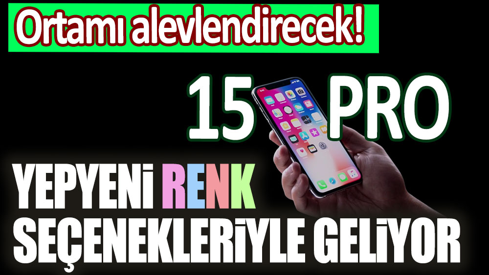 iPhone 15 Pro özel rengi belli oldu