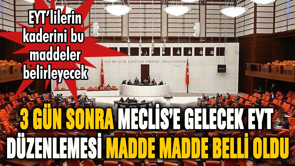 EYT'de son dakika gelişmesi! Meclis'e gelecek düzenleme madde madde ortaya çıktı