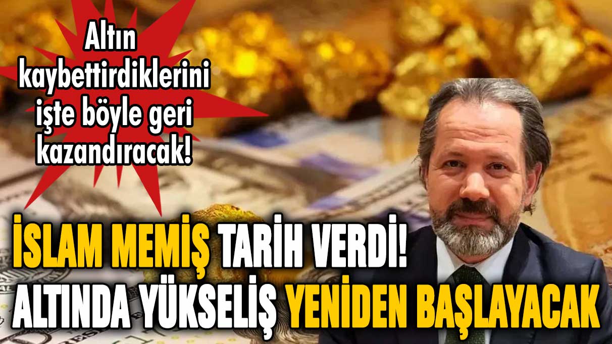 İslam Memiş tarih verdi! Altında yükseliş yeniden başlıyor