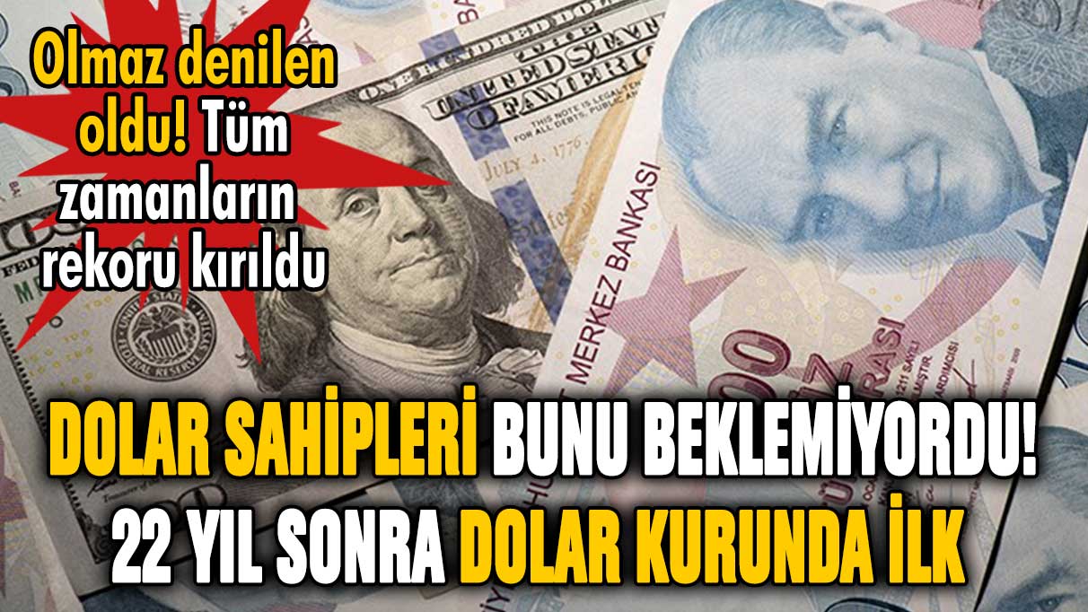 Dolar sahipleri bunu beklemiyordu! 22 yıl sonra dolar kurunda bir ilk yaşandı