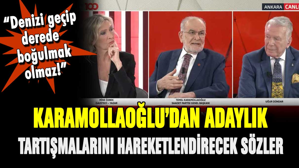 Karamollaoğlu'dan adaylık açıklaması: Denizi geçip karada boğulursak olmaz!