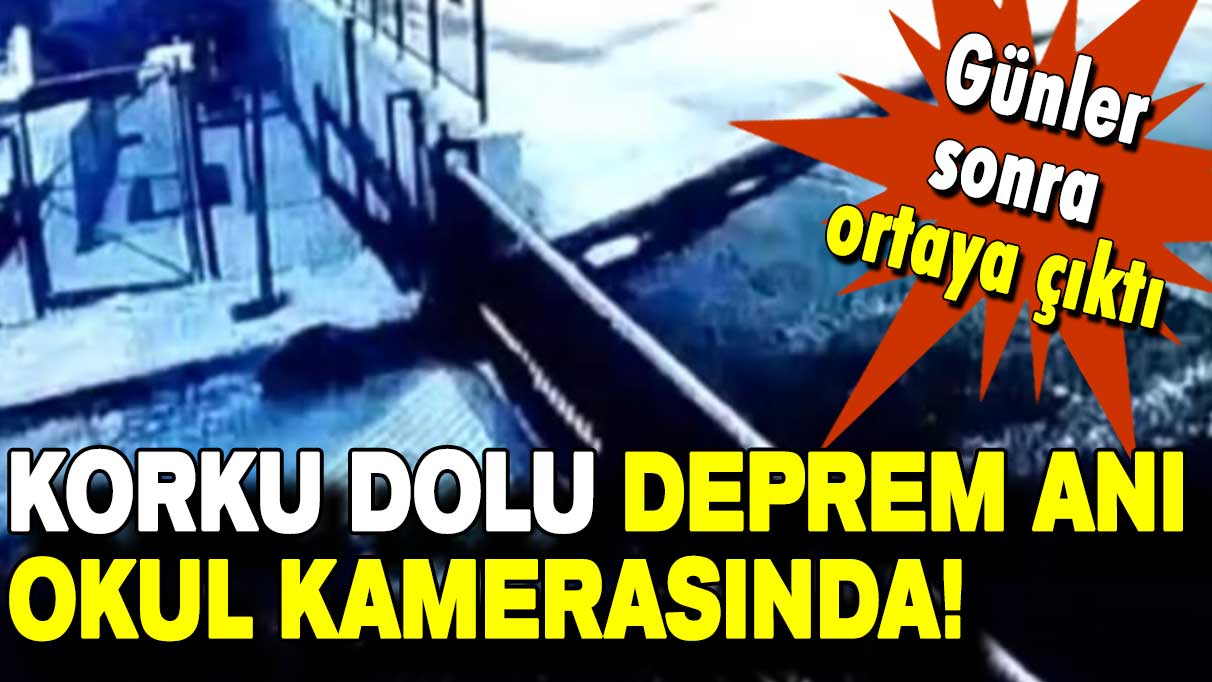 Yeni görüntüler ortaya çıktı:  Deprem anı okul kamerasında!