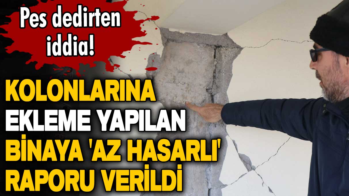 Kolonlarına ekleme yapılan binaya 'az hasarlı' raporu verildi